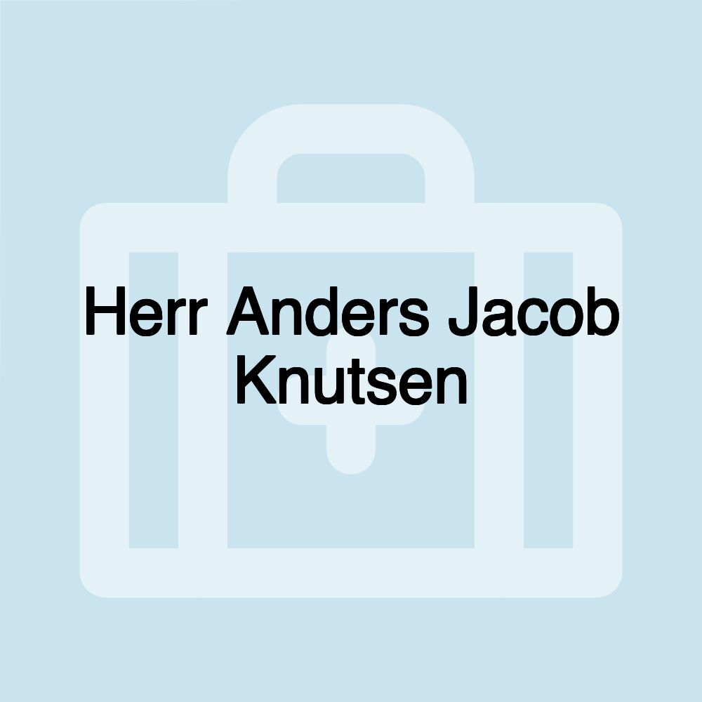 Herr Anders Jacob Knutsen