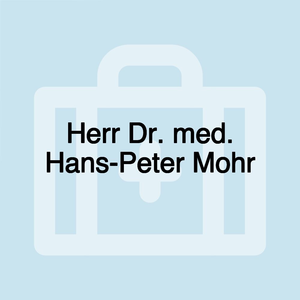 Herr Dr. med. Hans-Peter Mohr