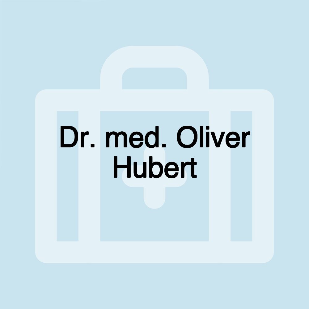 Dr. med. Oliver Hubert