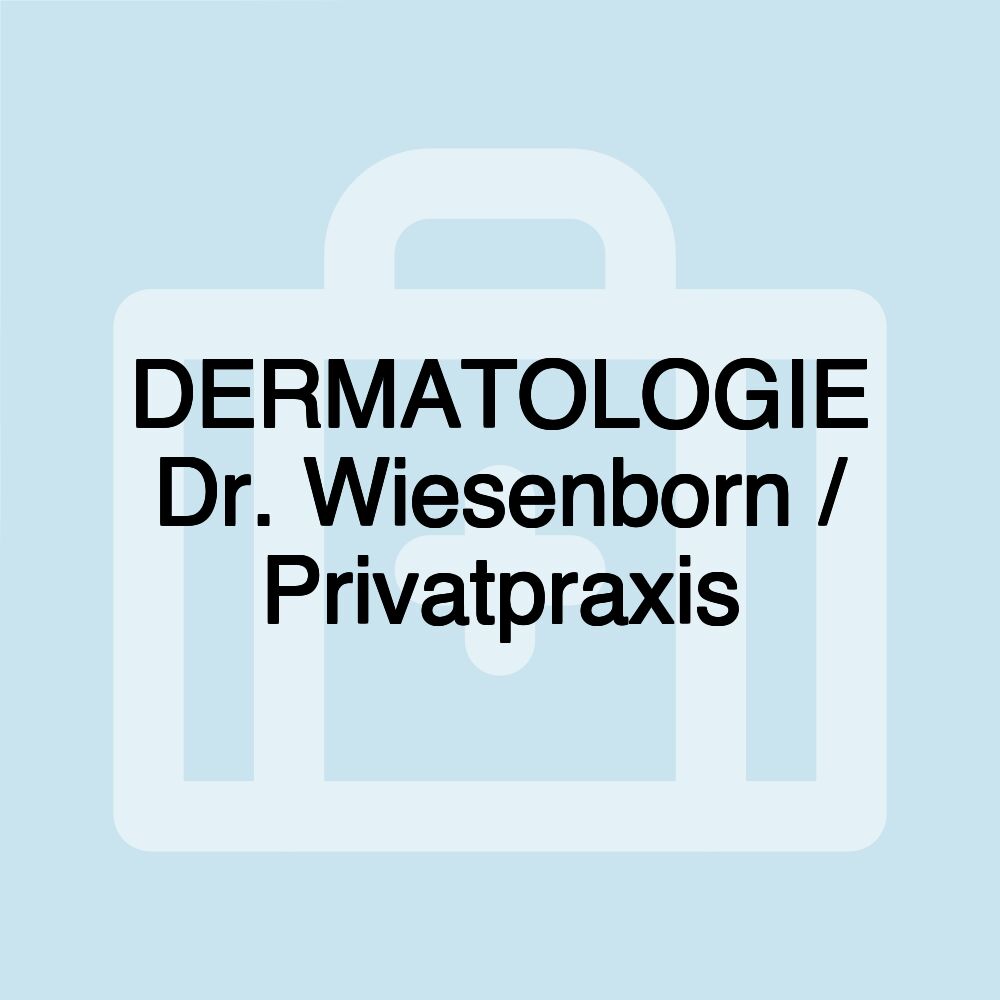 DERMATOLOGIE Dr. Wiesenborn / Privatpraxis