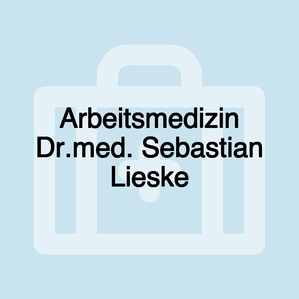 Arbeitsmedizin Dr.med. Sebastian Lieske