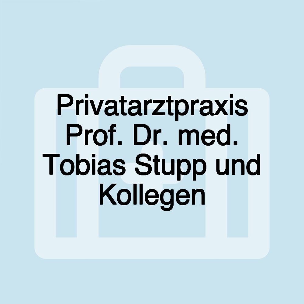 Privatarztpraxis Prof. Dr. med. Tobias Stupp und Kollegen