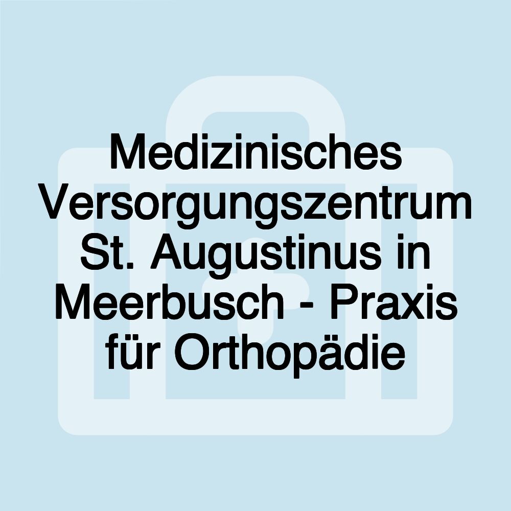 Medizinisches Versorgungszentrum St. Augustinus in Meerbusch - Praxis für Orthopädie