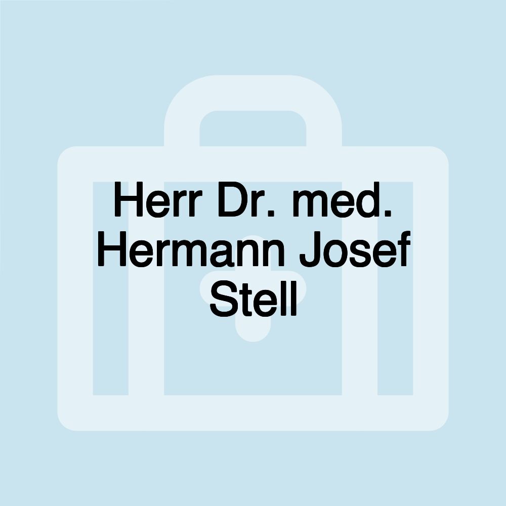 Herr Dr. med. Hermann Josef Stell