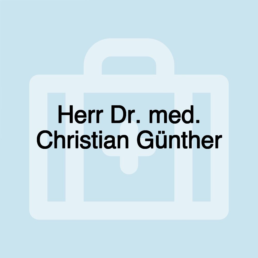 Herr Dr. med. Christian Günther