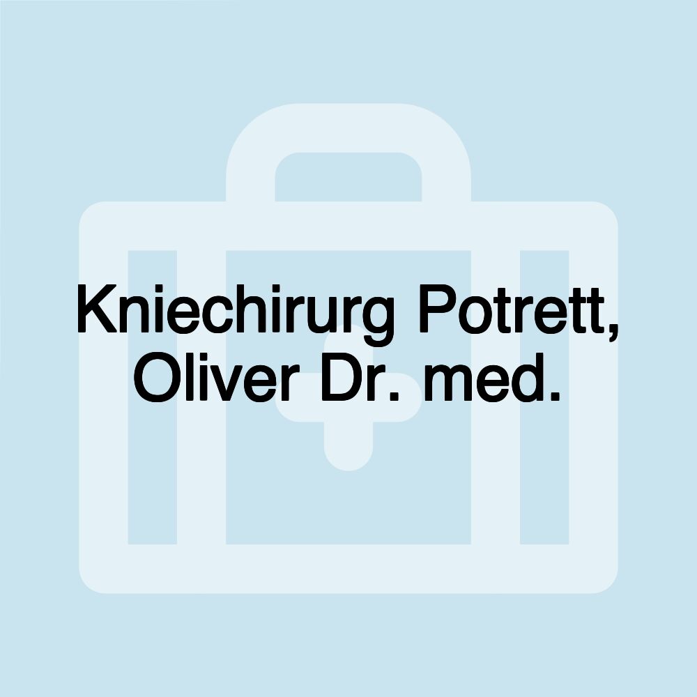 Kniechirurg Potrett, Oliver Dr. med.