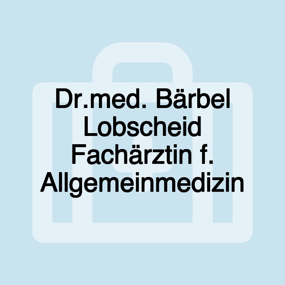 Dr.med. Bärbel Lobscheid Fachärztin f. Allgemeinmedizin