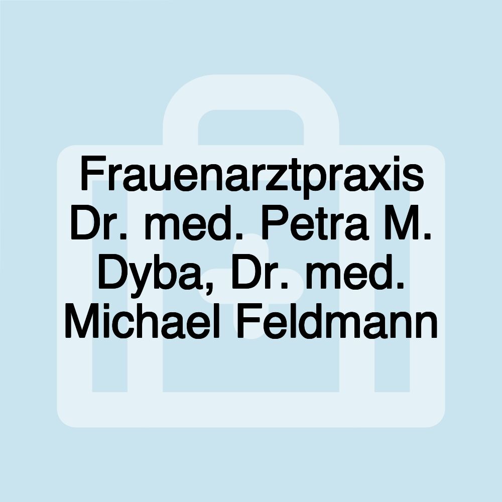 Frauenarztpraxis Dr. med. Petra M. Dyba, Dr. med. Michael Feldmann