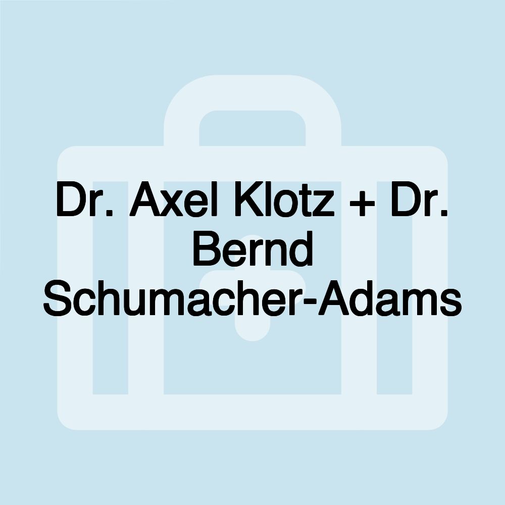 Dr. Axel Klotz + Dr. Bernd Schumacher-Adams