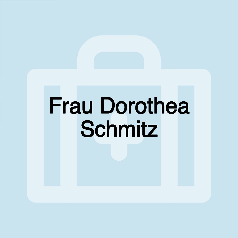 Frau Dorothea Schmitz