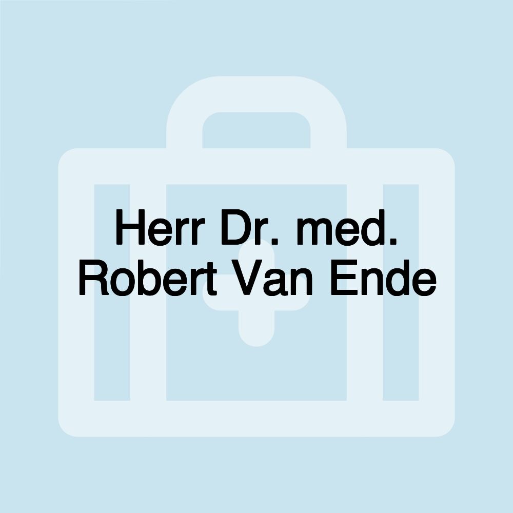 Herr Dr. med. Robert Van Ende