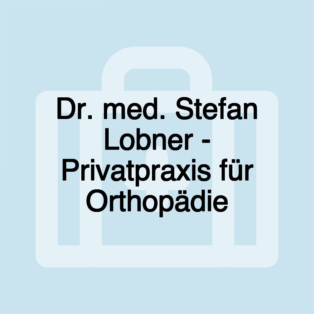 Dr. med. Stefan Lobner - Privatpraxis für Orthopädie