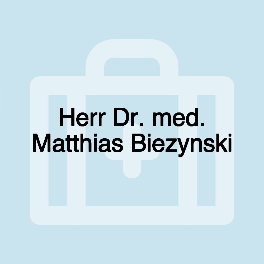 Herr Dr. med. Matthias Biezynski