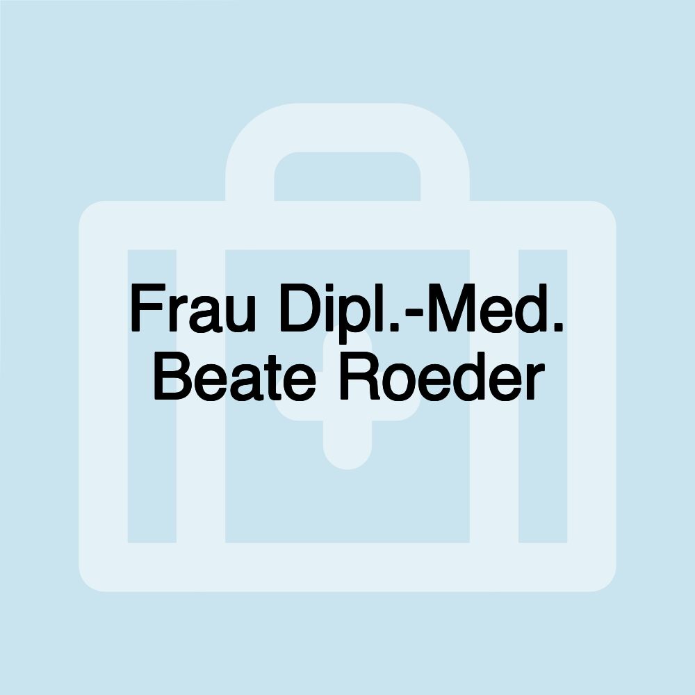 Frau Dipl.-Med. Beate Roeder