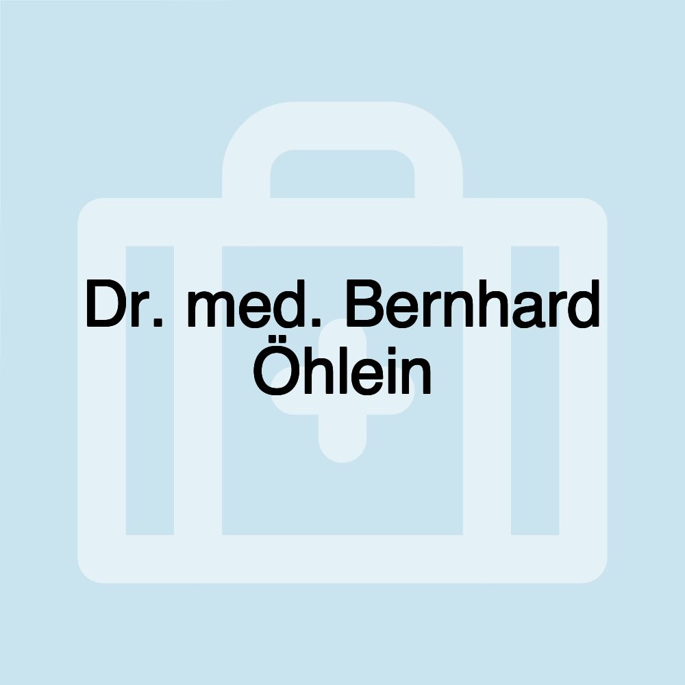 Dr. med. Bernhard Öhlein