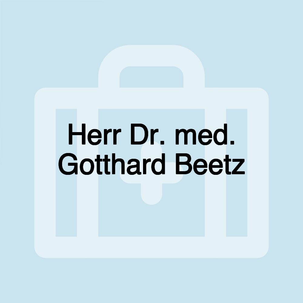 Herr Dr. med. Gotthard Beetz