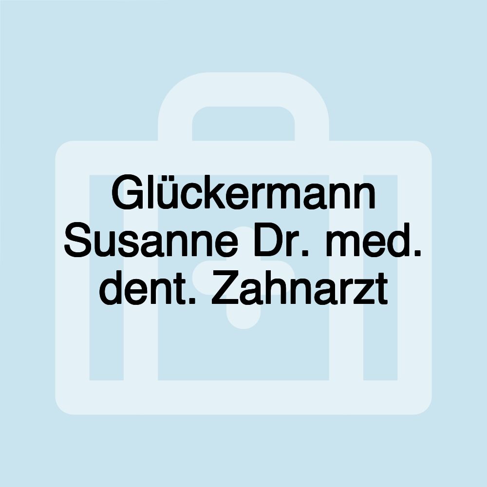 Glückermann Susanne Dr. med. dent. Zahnarzt