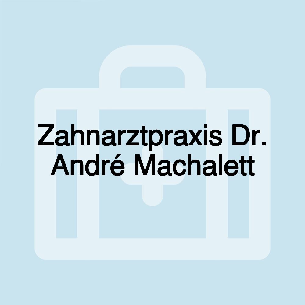 Zahnarztpraxis Dr. André Machalett