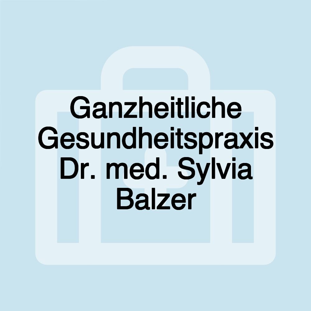 Ganzheitliche Gesundheitspraxis Dr. med. Sylvia Balzer