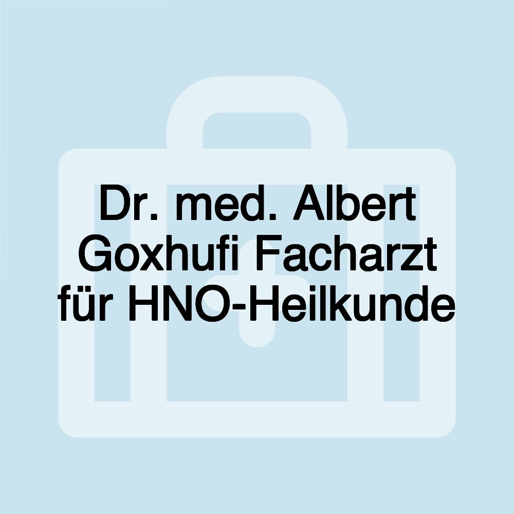 Dr. med. Albert Goxhufi Facharzt für HNO-Heilkunde