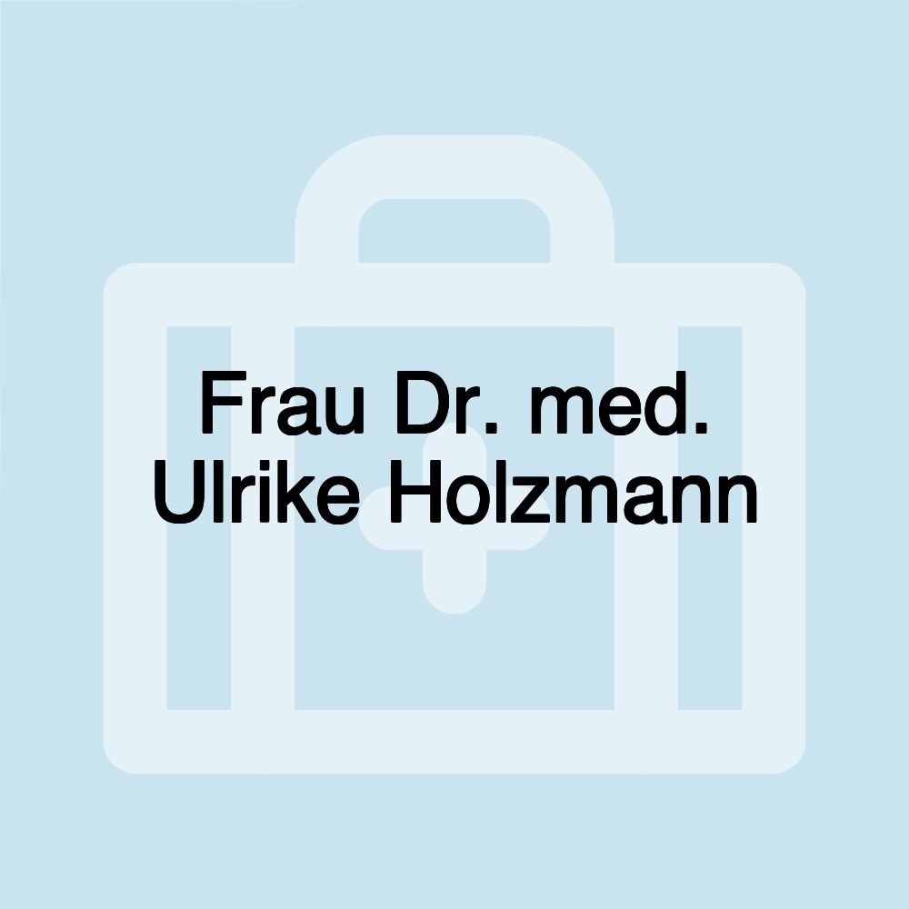 Frau Dr. med. Ulrike Holzmann