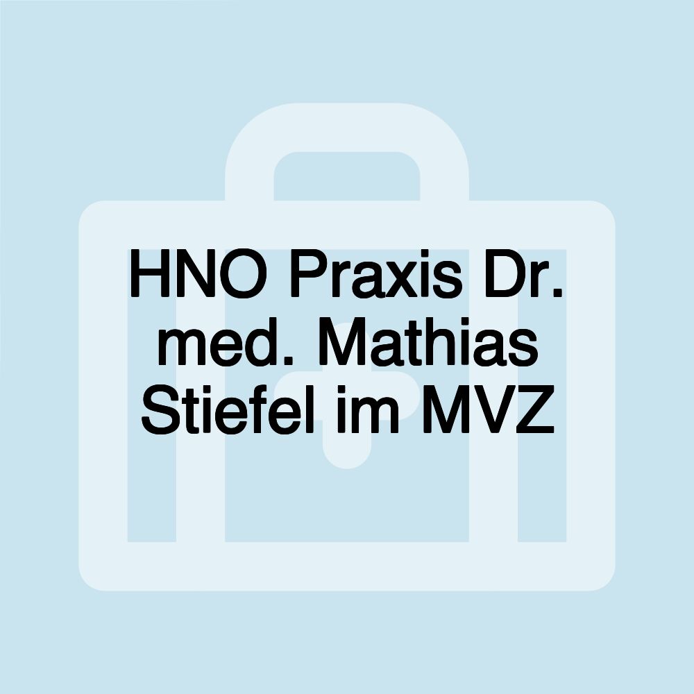 HNO Praxis Dr. med. Mathias Stiefel im MVZ