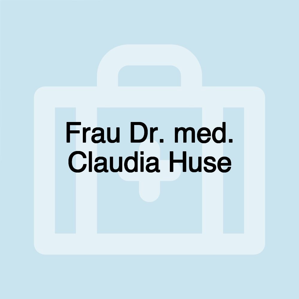 Frau Dr. med. Claudia Huse