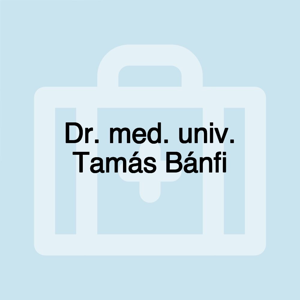 Dr. med. univ. Tamás Bánfi