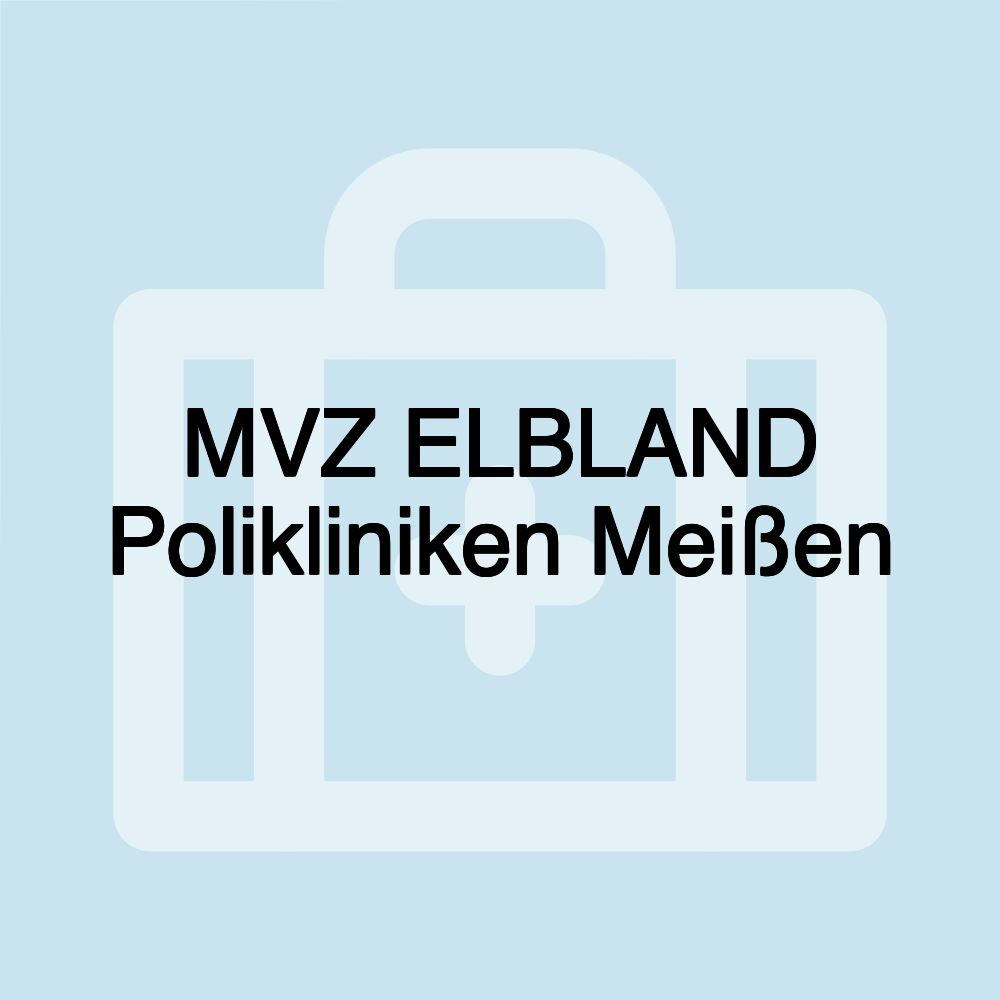 MVZ ELBLAND Polikliniken Meißen