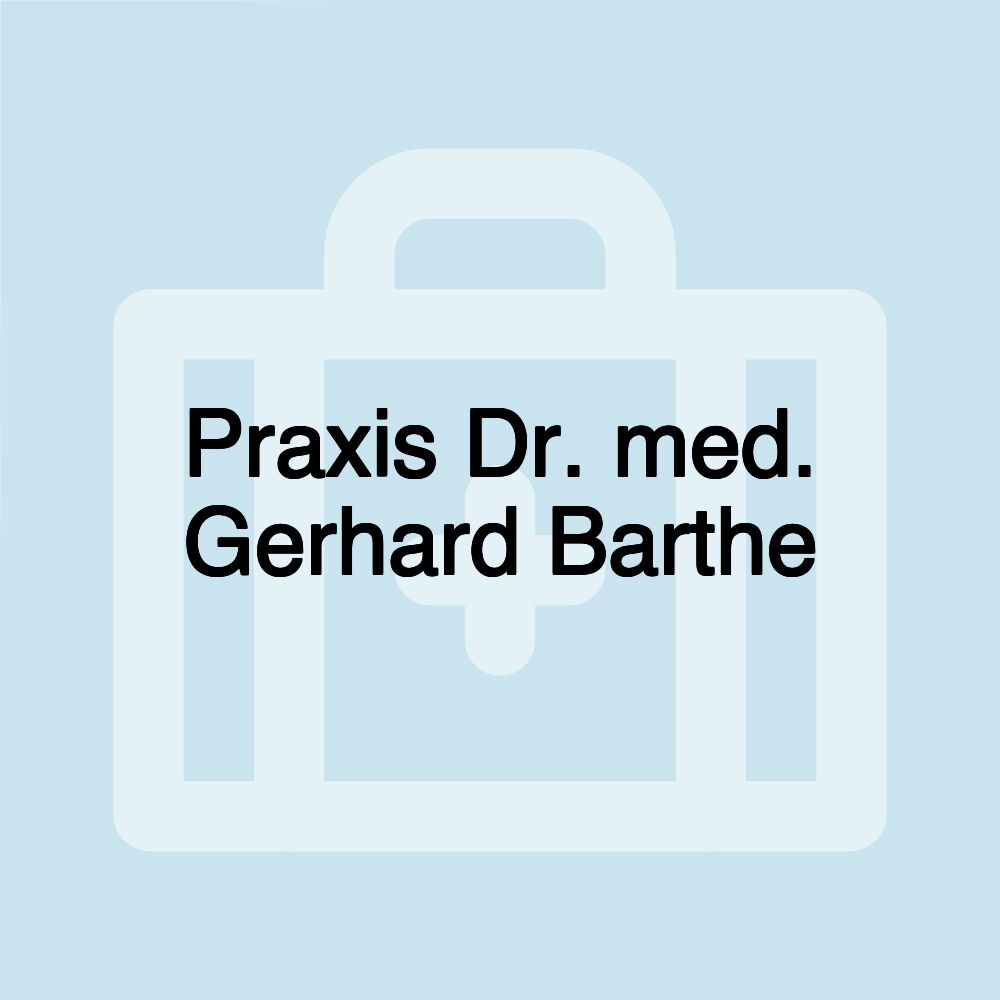 Praxis Dr. med. Gerhard Barthe