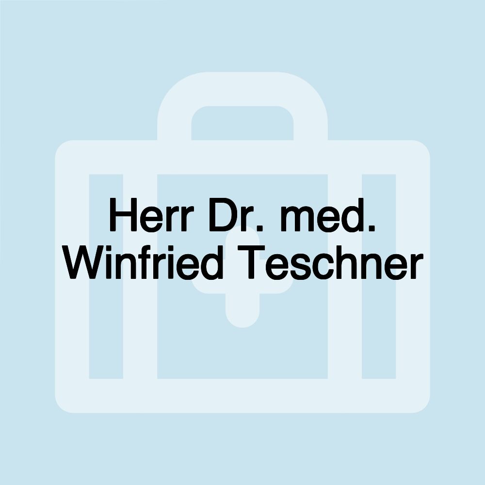 Herr Dr. med. Winfried Teschner