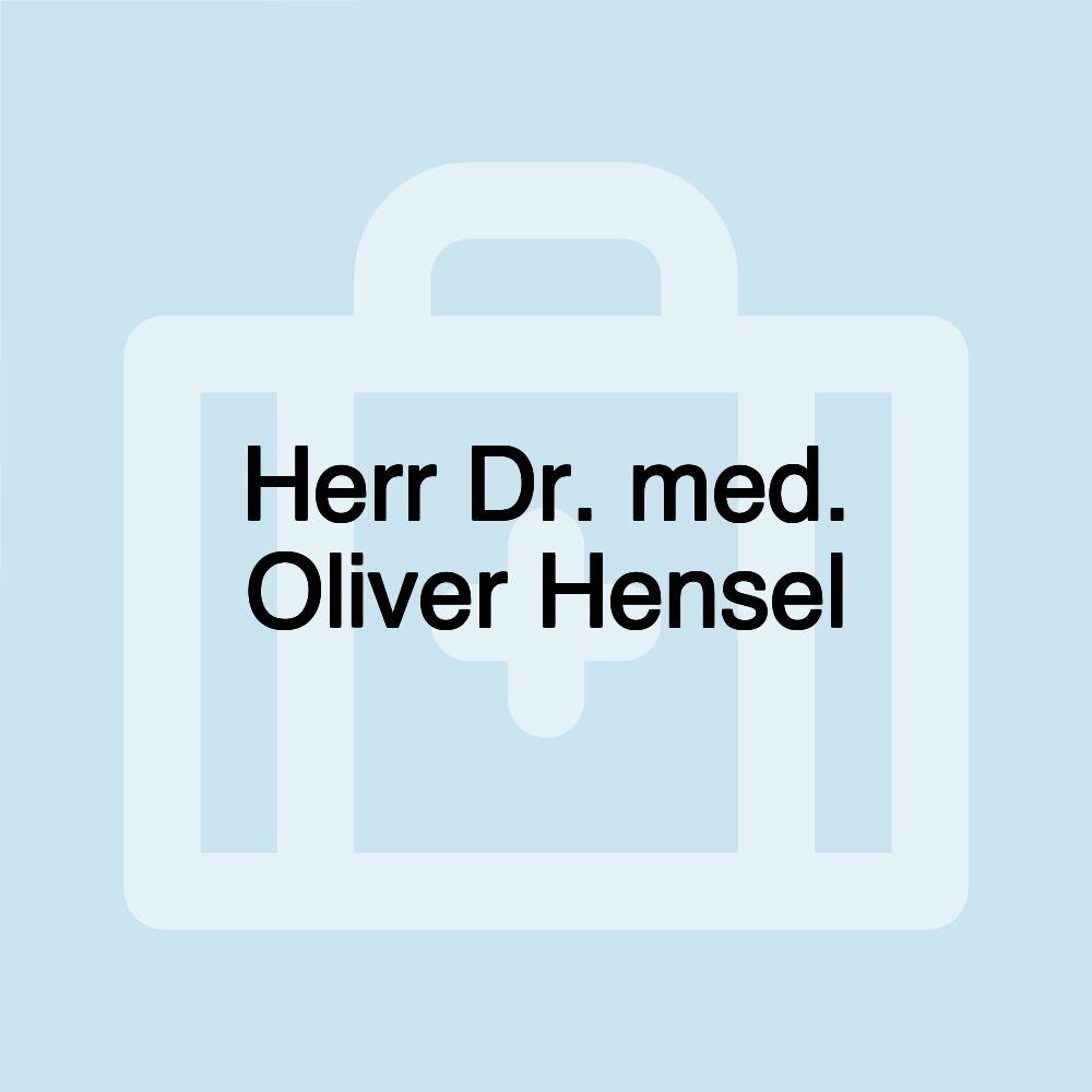 Herr Dr. med. Oliver Hensel