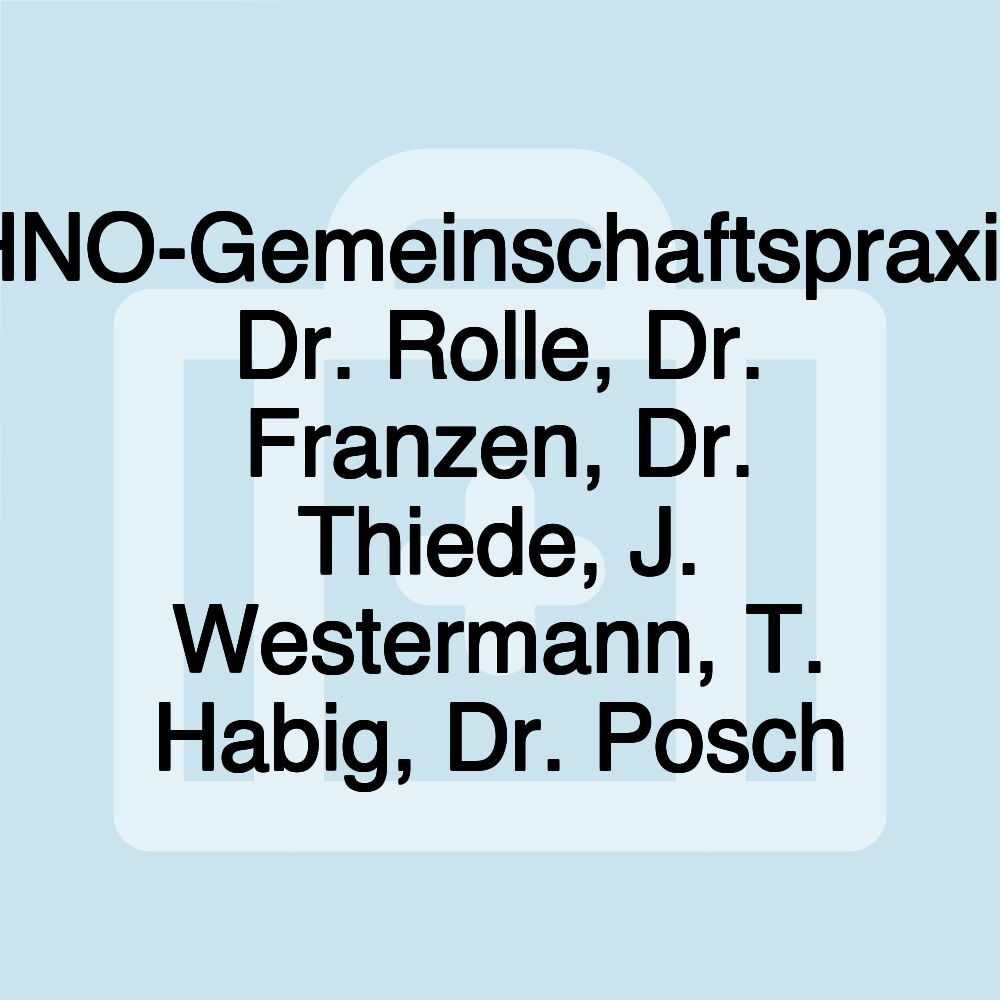 HNO-Gemeinschaftspraxis Dr. Rolle, Dr. Franzen, Dr. Thiede, J. Westermann, T. Habig, Dr. Posch