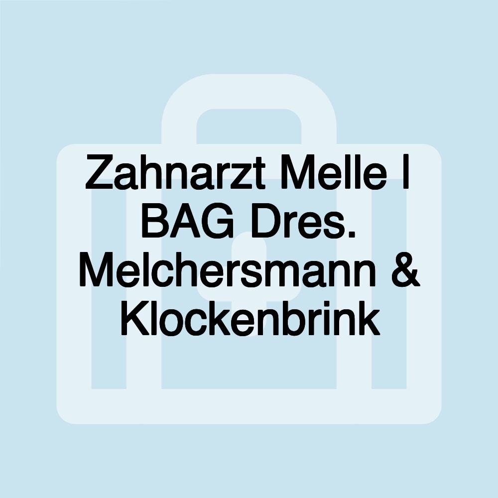 Zahnarzt Melle | BAG Dres. Melchersmann & Klockenbrink