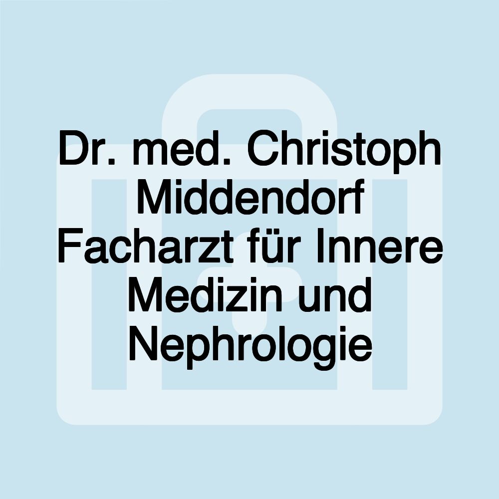 Dr. med. Christoph Middendorf Facharzt für Innere Medizin und Nephrologie