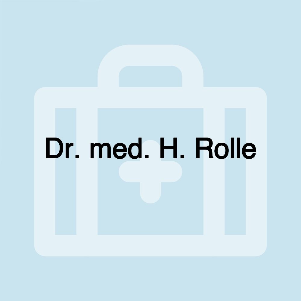 Dr. med. H. Rolle