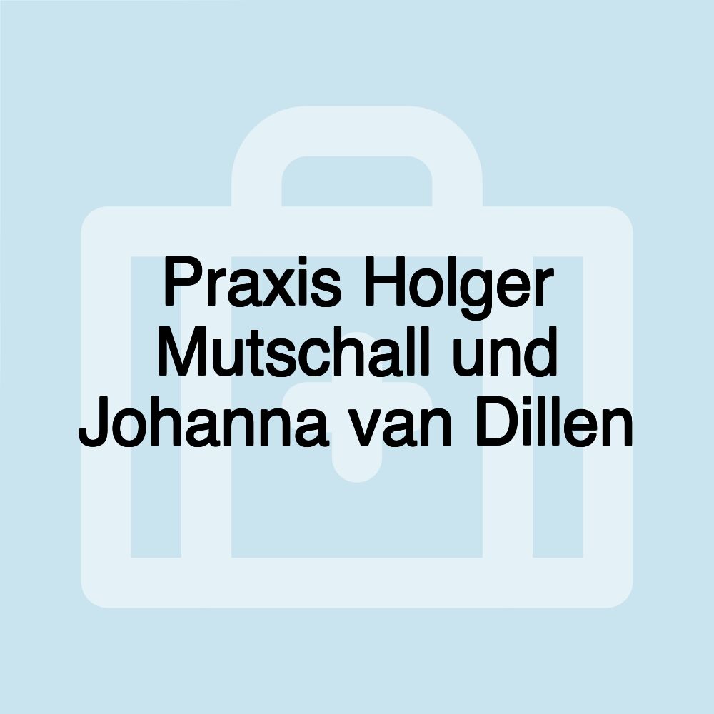 Praxis Holger Mutschall und Johanna van Dillen