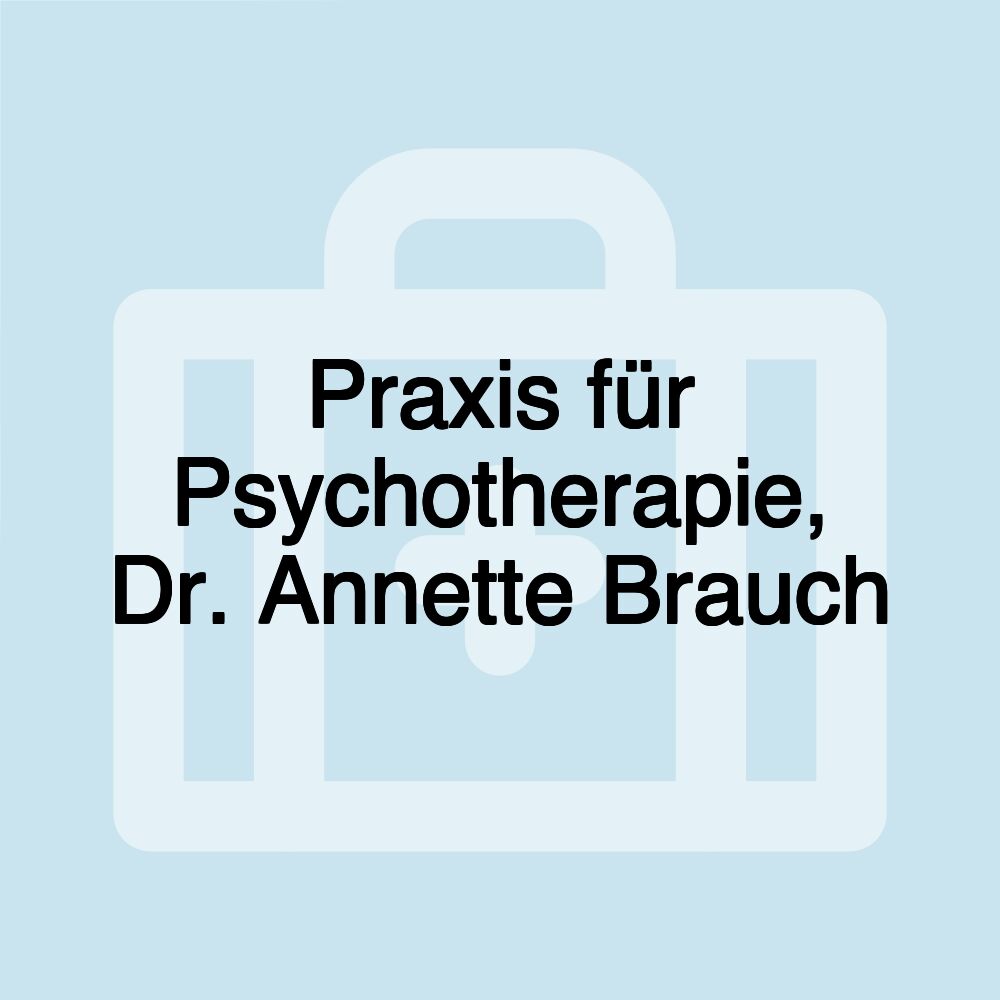 Praxis für Psychotherapie, Dr. Annette Brauch