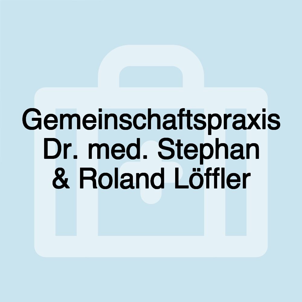 Gemeinschaftspraxis Dr. med. Stephan & Roland Löffler