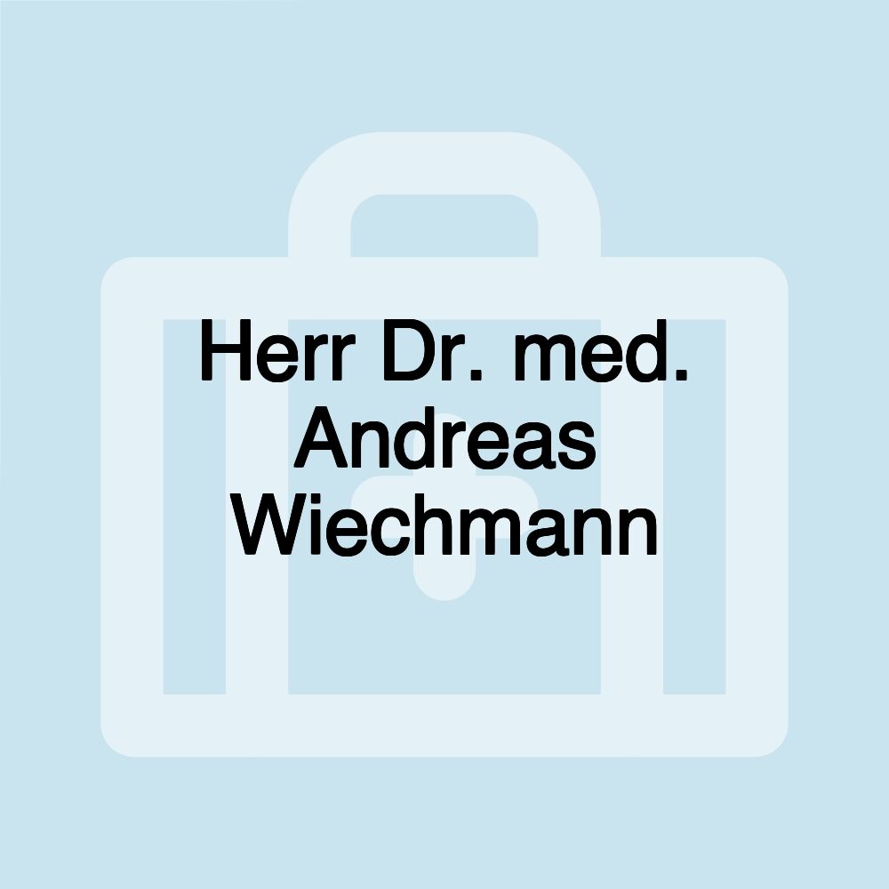 Herr Dr. med. Andreas Wiechmann