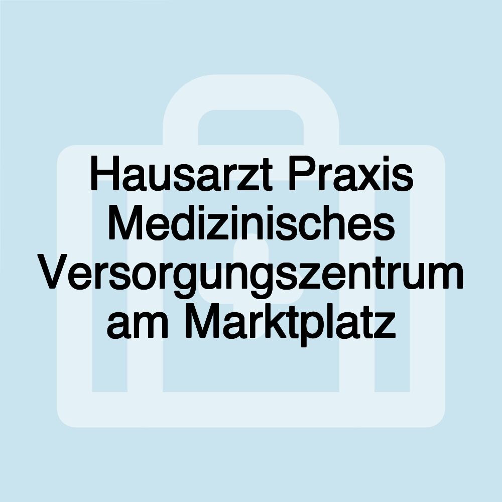 Hausarzt Praxis Medizinisches Versorgungszentrum am Marktplatz