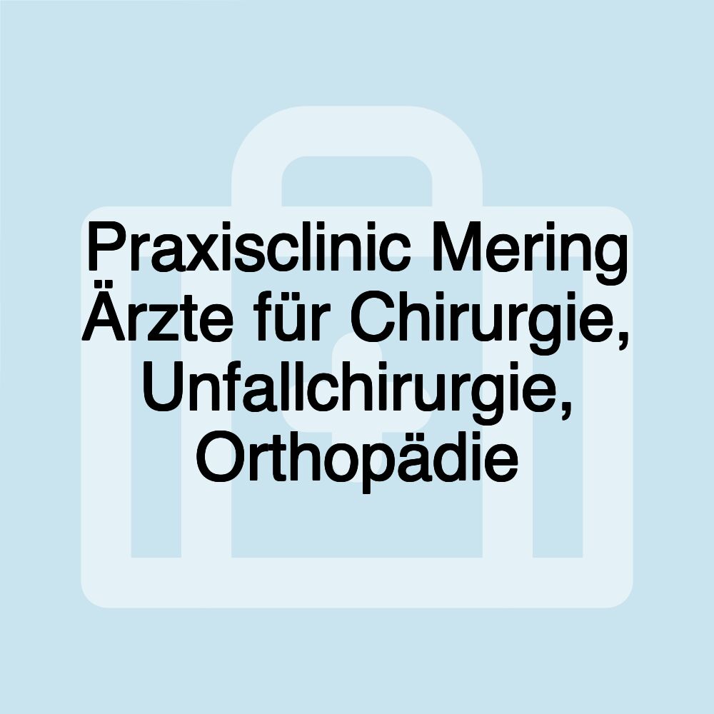 Praxisclinic Mering Ärzte für Chirurgie, Unfallchirurgie, Orthopädie