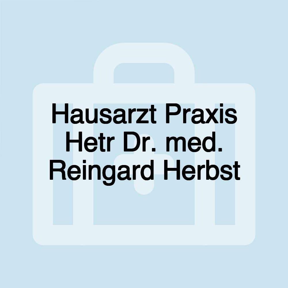 Hausarzt Praxis Hetr Dr. med. Reingard Herbst