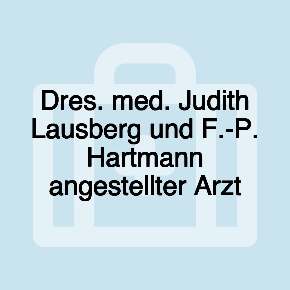 Dres. med. Judith Lausberg und F.-P. Hartmann angestellter Arzt