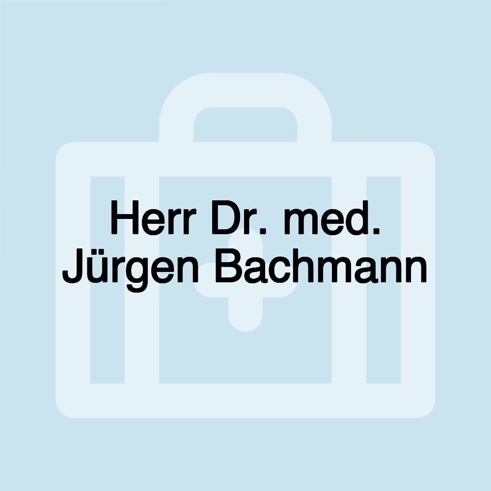 Herr Dr. med. Jürgen Bachmann