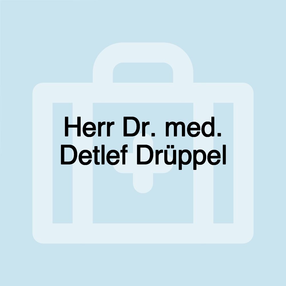 Herr Dr. med. Detlef Drüppel