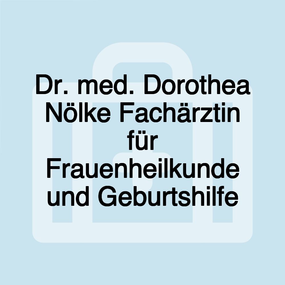 Dr. med. Dorothea Nölke Fachärztin für Frauenheilkunde und Geburtshilfe