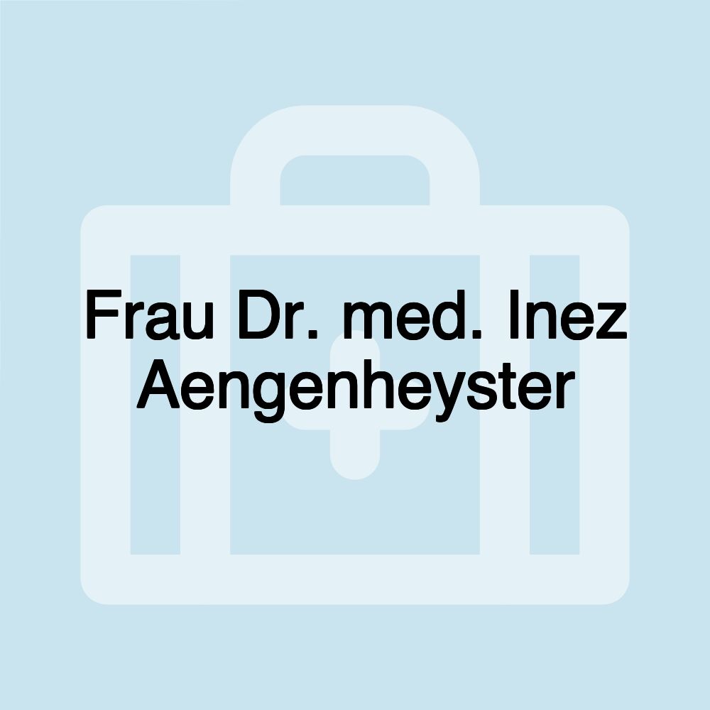 Frau Dr. med. Inez Aengenheyster