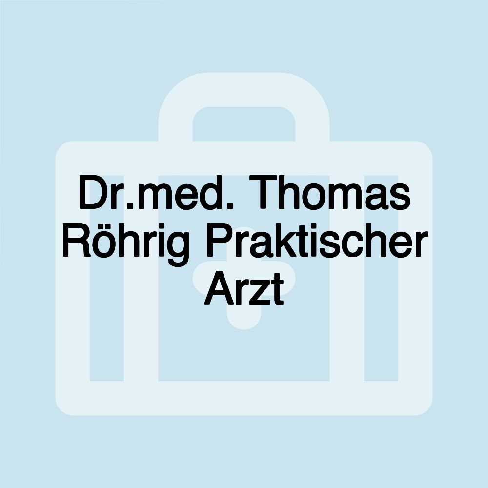 Dr.med. Thomas Röhrig Praktischer Arzt