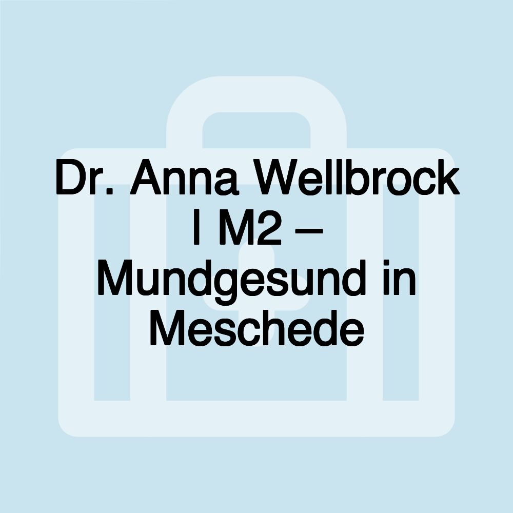 Dr. Anna Wellbrock | M2 – Mundgesund in Meschede